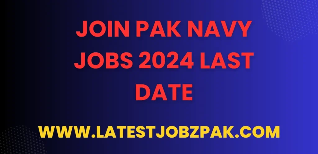 Join Pak Navy Jobs 2024 Last Date