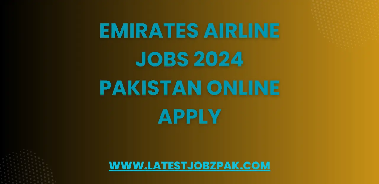 Emirates Airline Jobs 2024 Pakistan Online Apply