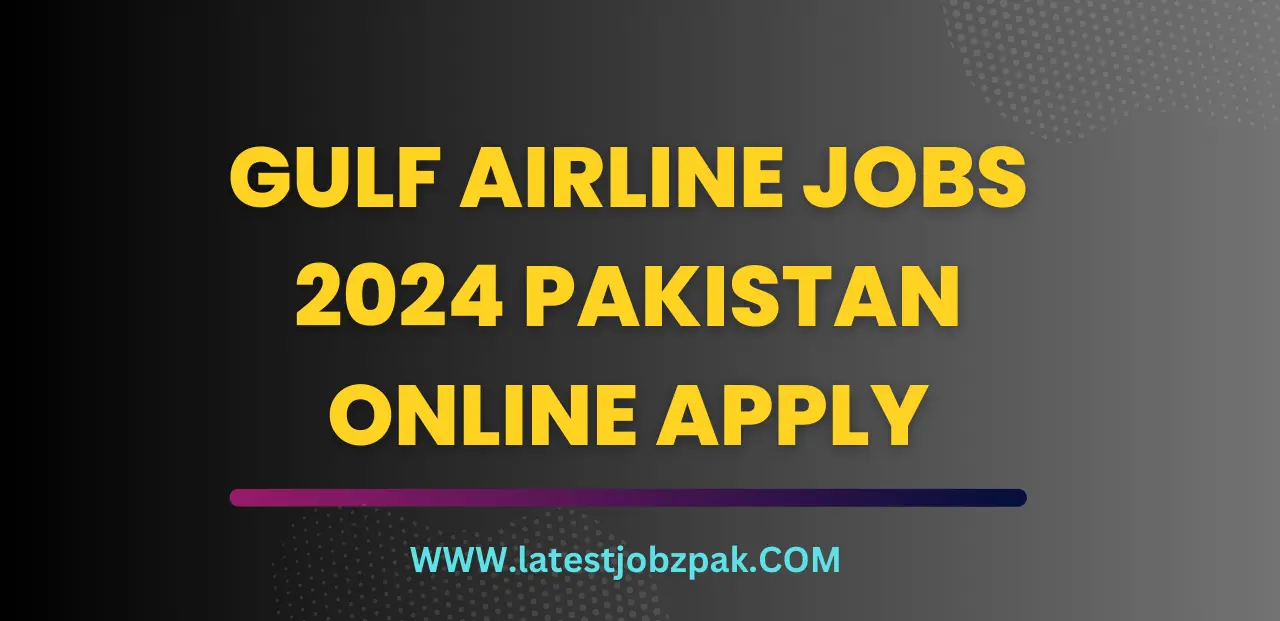 Gulf Airline Jobs 2024 Pakistan Online Apply