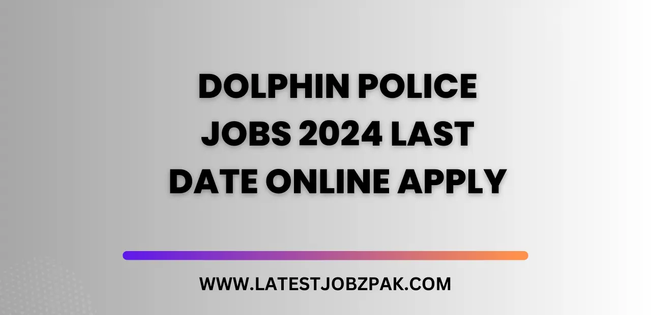 Dolphin Police Jobs 2024 Last Date Online Apply