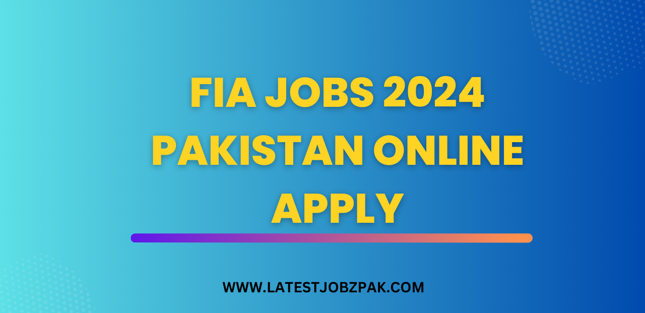 FIA Jobs 2024 Pakistan Online Apply