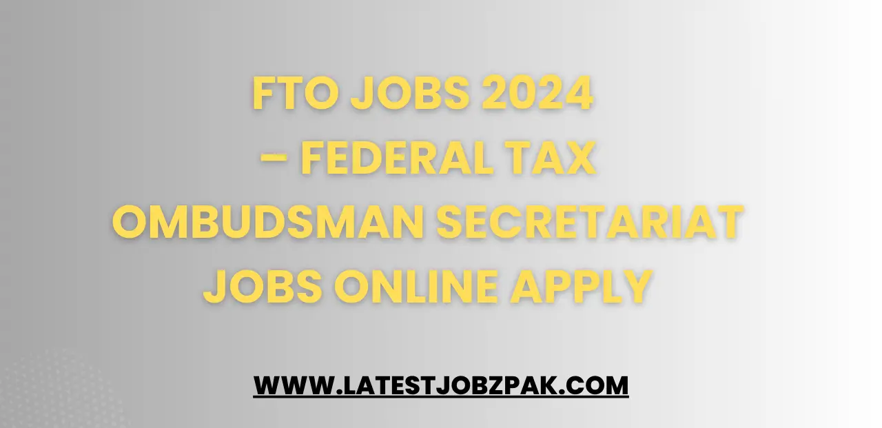 FTO Jobs 2024 – Federal Tax Ombudsman Secretariat Jobs Online Apply