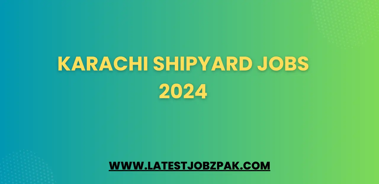 Karachi Shipyard Jobs 2024