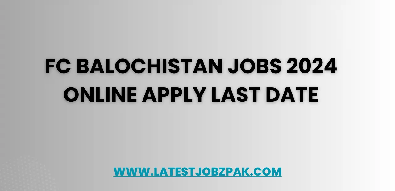 FC Balochistan Jobs 2024 Online Apply Last Date