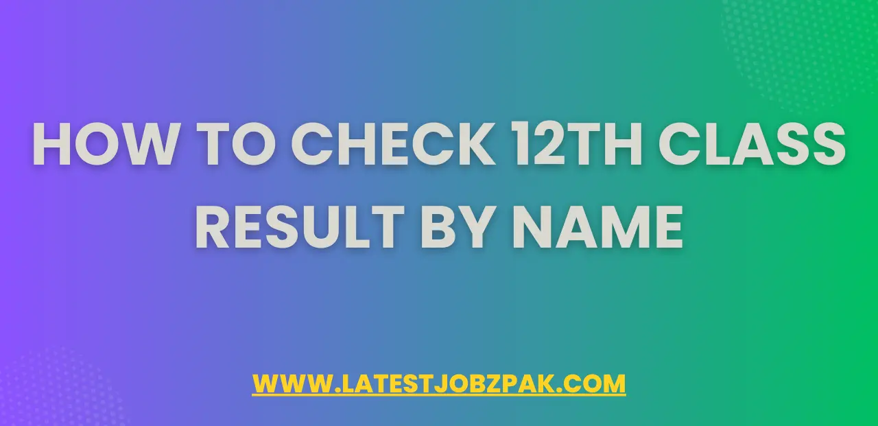 How to Check 12th Class Result by Name